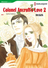 Colonel Ancroft's Love 2 (Harlequin Comics) - Rin Ogata & Sylvia Andrew
