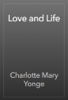Love and Life - Charlotte Mary Yonge