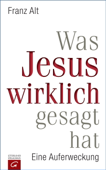 Was Jesus wirklich gesagt hat - Franz Alt