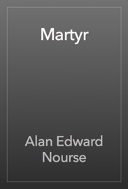 Martyr - Alan Edward Nourse