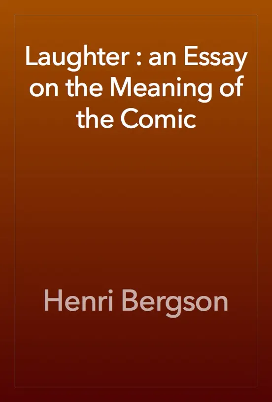 Laughter : an Essay on the Meaning of the Comic