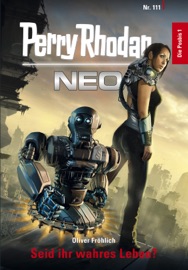 Perry Rhodan Neo 111: Seid ihr wahres Leben? - Oliver Fröhlich