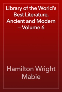 Library of the World's Best Literature, Ancient and Modern — Volume 6 by Hamilton Wright Mabie