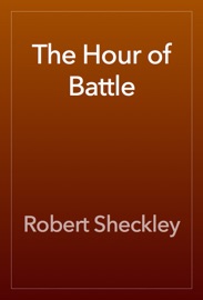 The Hour of Battle - Robert Sheckley