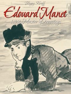 Edouard Manet: 132 Master Drawings by Blagoy Kiroff