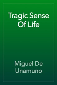Tragic Sense Of Life - Miguel De Unamuno