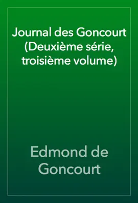 Read: Journal des Goncourt (Deuxième série, troisième Book volume)