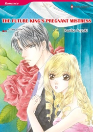 The Future King's Pregnant Mistress (Harlequin Comics) - Rurika Fuyuki & Penny Jordan