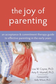 The Joy of Parenting - Lisa W. Coyne & Amy R. Murrell