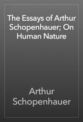 Read: The Essays of Arthur Schopenhauer; Book On Human Nature