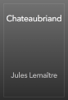 Chateaubriand - Jules Lemaître