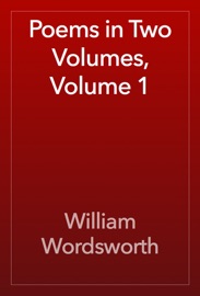 Poems in Two Volumes, Volume 1 - William Wordsworth