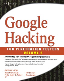 Google Hacking for Penetration Testers - Bill Gardner, Johnny Long & Justin Brown