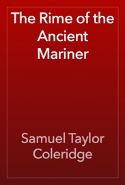 The Rime of the Ancient Mariner - Samuel Taylor Coleridge