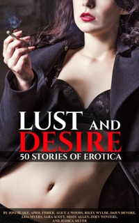 Lust and Desire by Joni Blake, April Fisher, Alice J. Woods, Riley Wylde, Dawn Devore, Lisa Myers, Sara Scott, Missy Allen, Zoey Winters & Jessica Silver