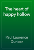 The heart of happy hollow - Paul Laurence Dunbar