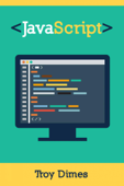 JavaScript Una Guía de Aprendizaje para el Lenguaje de Programación JavaScript - Troy Dimes