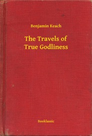 The Travels of True Godliness - Benjamin Keach