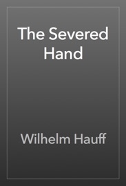 The Severed Hand - Wilhelm Hauff