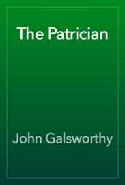 The Patrician - John Galsworthy