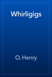 Whirligigs - O. Henry