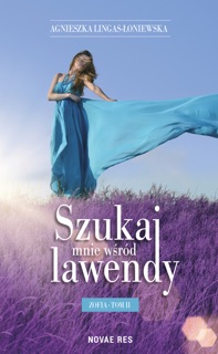 Szukaj mnie wśród lawendy. Zofia Tom II by Agnieszka Lingas-Łoniewska