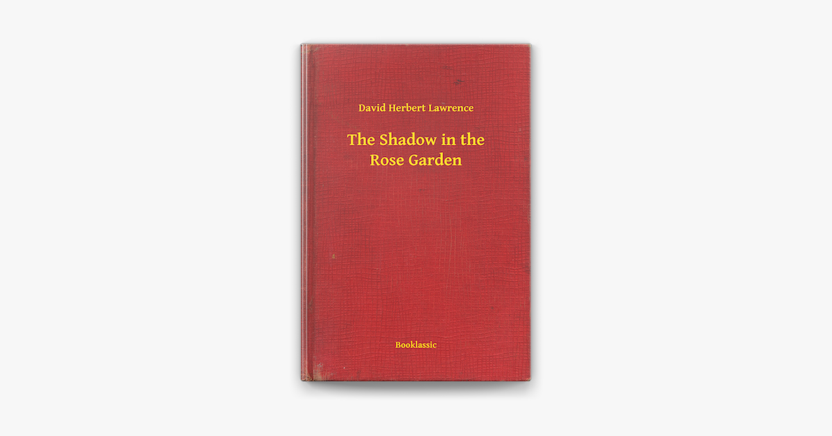 The Shadow in the Rose Garden by D.H. Lawrence