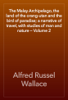 The Malay Archipelago, the land of the orang-utan and the bird of paradise; a narrative of travel, with studies of man and nature — Volume 2 - Alfred Russel Wallace