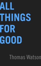 All Things for Good - Thomas Watson