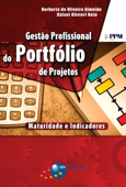 gestão profissional do portfólio de projetos: Maturidade e indicadores - Norberto de Oliveira Almeida & Rafael Olivieri Neto