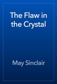 The Flaw in the Crystal - May Sinclair