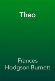 Theo - Frances Hodgson Burnett