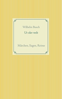 Ut oler welt by Wilhelm Busch & Frank Weber