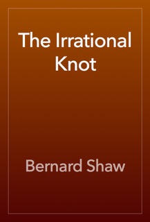The Irrational Knot by Bernard Shaw