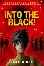 ScareScapes Book Six: Into the Black!