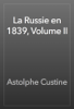 La Russie en 1839, Volume II - Astolphe Custine