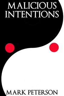 Malicious Intentions by Mark Peterson