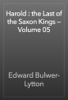 Harold : the Last of the Saxon Kings — Volume 05 - Edward Bulwer-Lytton