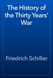 The History of the Thirty Years' War - Friedrich Schiller