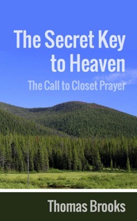 The Secret Key to Heaven by Thomas Brooks