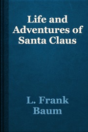 Life and Adventures of Santa Claus - L. Frank Baum