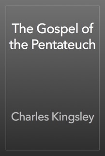 The Gospel of the Pentateuch by Charles Kingsley