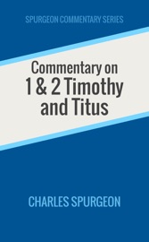 Commentary on 1 & 2 Timothy and Titus - Charles Spurgeon