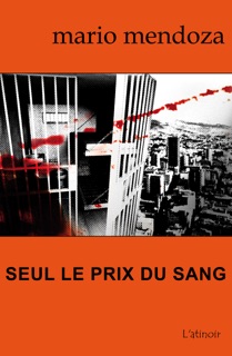 Seul le prix du sang by Mario Mendoza