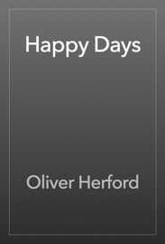 Happy Days - Oliver Herford
