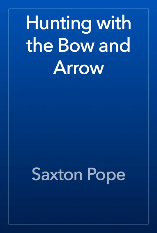 Hunting with the Bow and Arrow