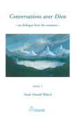 Conversations avec Dieu, tome 1 - Neale Donald Walsch