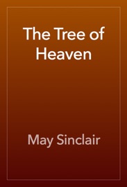 The Tree of Heaven - May Sinclair