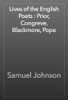 Lives of the English Poets : Prior, Congreve, Blackmore, Pope - Samuel Johnson