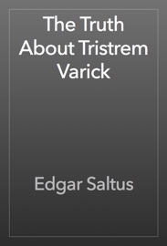 The Truth About Tristrem Varick - Edgar Saltus